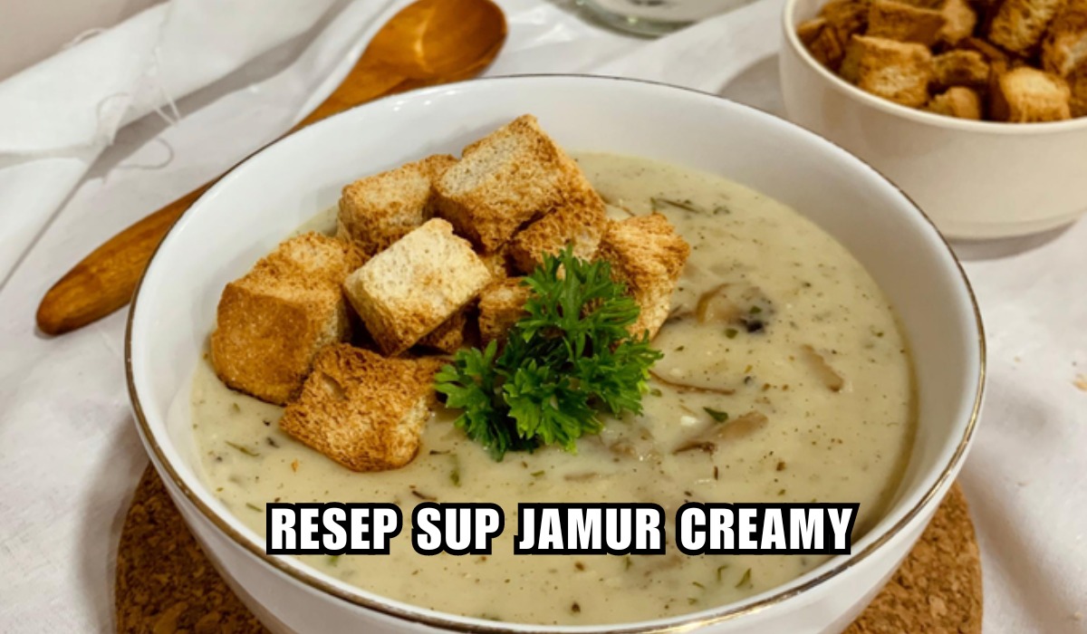 Creamy Gurih! Begini Cara Membuat Sup Jamur Creamy Gak Kalah Sama Buatan Resto