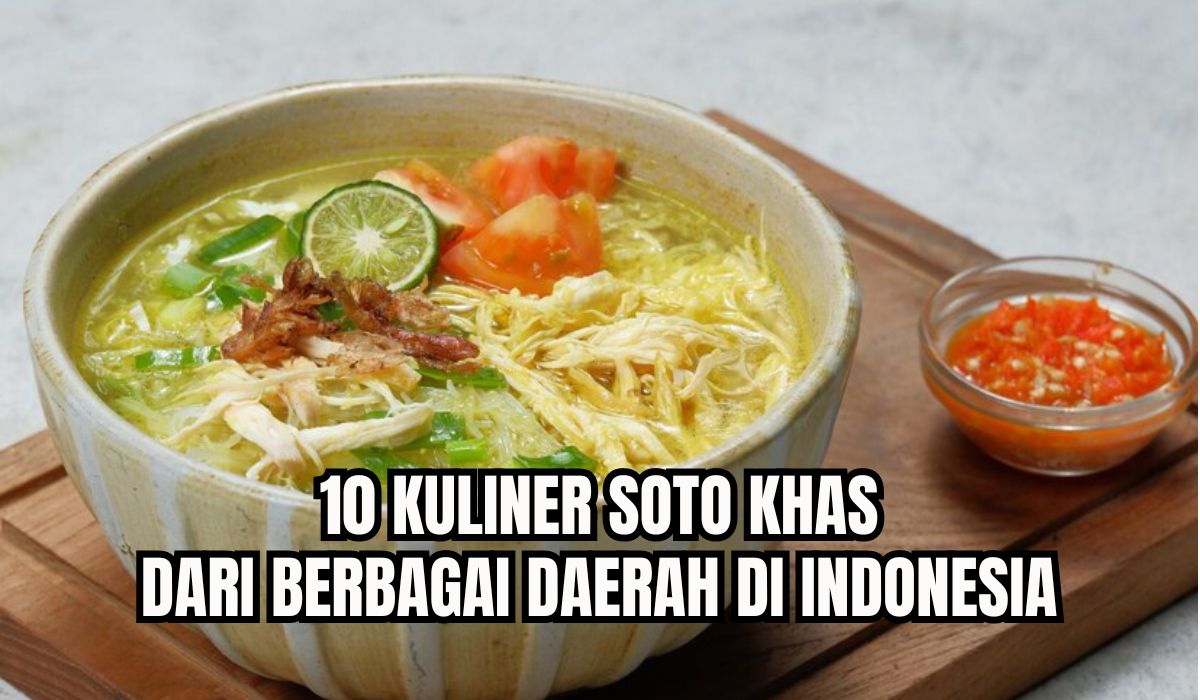 Kuah Segar dan Kaya Rempah-rempah! Ini 10 Kuliner Soto Khas dari Berbagai Daerah di Indonesia