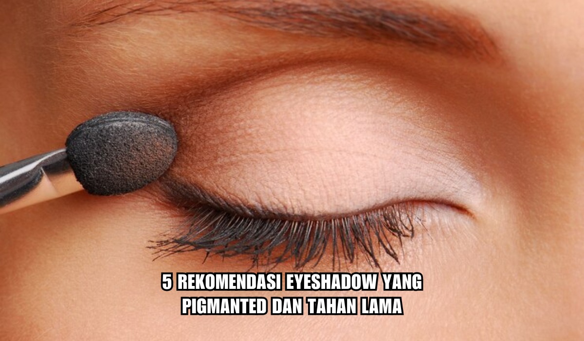  5 Rekomendasi Eyeshadow yang Pigmanted dan Tahan Lama, Harga Di bawah Rp100 ribu!