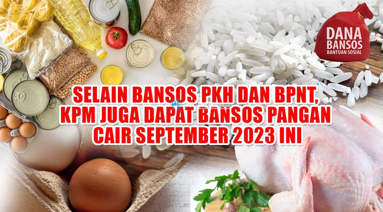 Rezeki September, Selain Bansos PKH dan BPNT, KPM juga Dapat Bansos Pangan Cair September 2023 Ini