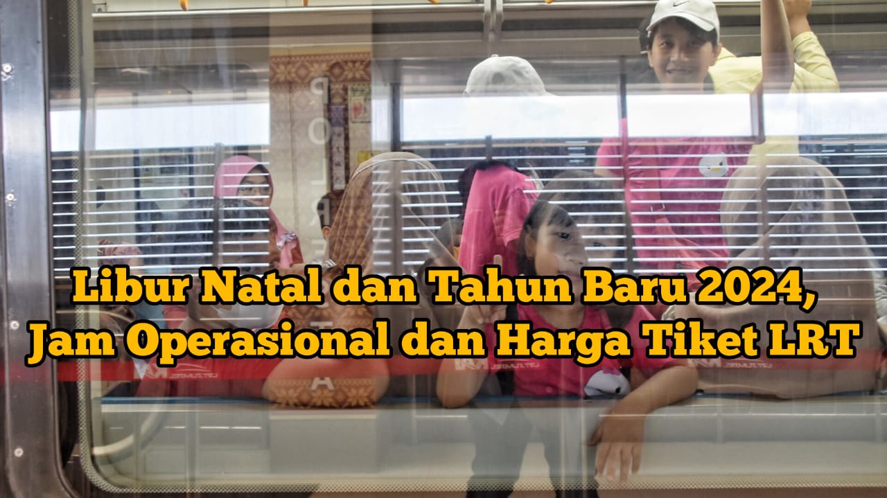 Libur Nataru, LRT Sumsel Tambah Jadwal Perjalanan dan Jam Operasional, Ini Jadwal Terbaru dan Harga Tiketnya