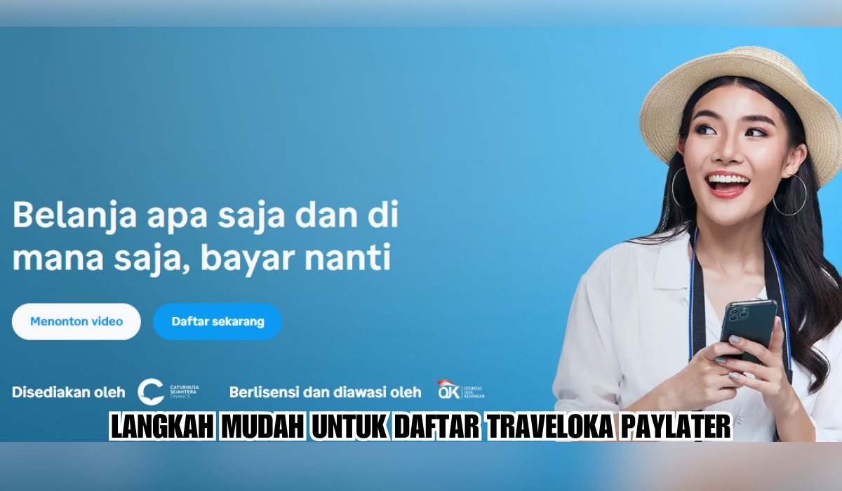 Cuma Perlu KTP, Inilah Langkah Mudah Daftar Traveloka Paylater dengan Keuntungan Berlimpah