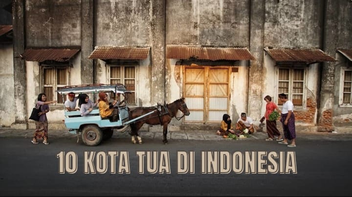 10 Kota Tua di Indonesia dengan Bangunan yang Klasik dan Apik, Ada yang dari Palembang?