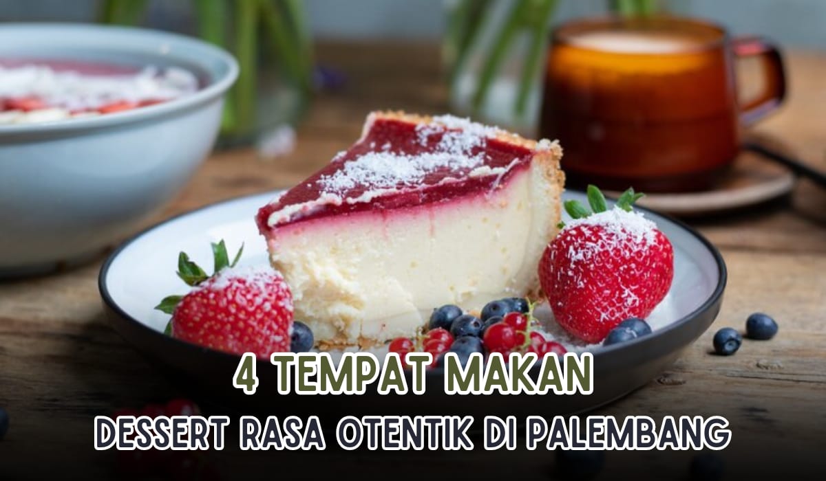 4 Tempat Makan Dessert di Palembang, Rasanya Otentik Tempatnya Instagramable, Ramah di Kantong! 