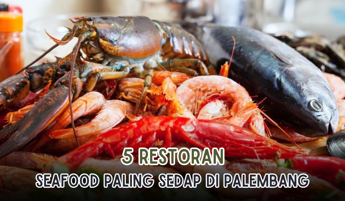 5 Restoran Seafood Paling Sedap di Palembang, Seluruh Menu Dijamin Enak Ingin Tambah Terus, Buka 24 Jam! 