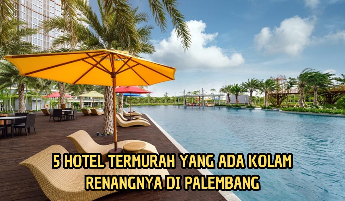 5 Hotel di Palembang yang Miliki Kolam Renang, Harga Mulai Rp600 Ribuan Fasilitas Lengkap