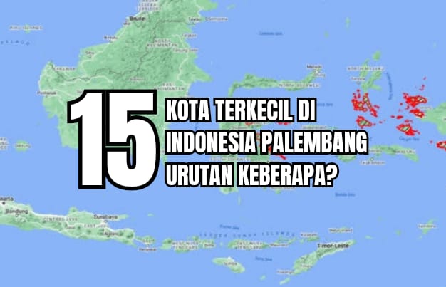 15 Kota Terkecil di Indonesia, Palembang Urutan Berapa?