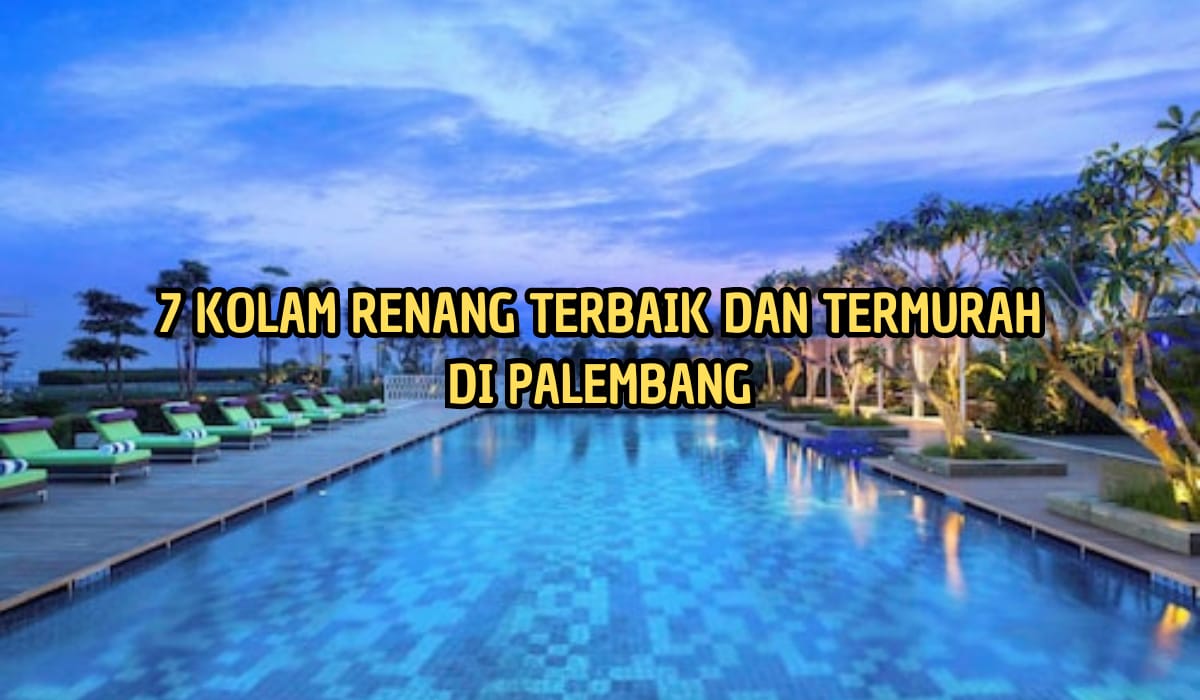 Tiket Masuk Cuma Rp20 ribuan, Inilah 7 Kolam Renang Terbaik di Palembang, Bisa Rekreasi Tipis-tipis