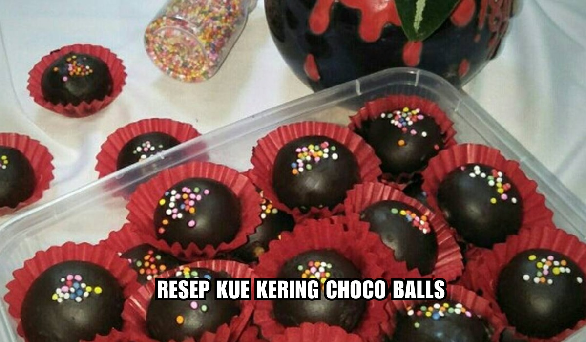 Kue Natal 2023 Paling Diincar Anak-anak Kue Kering Choco Balls Dijamin Langsung Habis