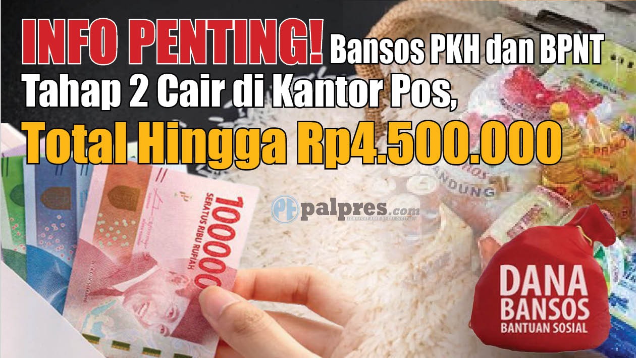 INFO PENTING! Bansos PKH dan BPNT Tahap 2 Cair di Kantor Pos, Total Dana Hingga Rp4.500.000