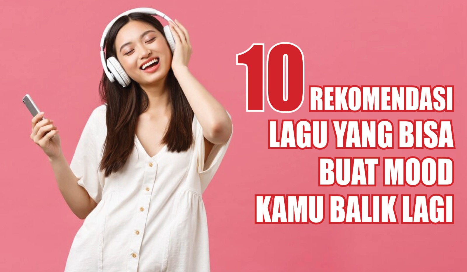 10 Rekomendasi Lagu Yang Bisa Buat Mood Kamu Balik Lagi, Dijamin Harimu ...