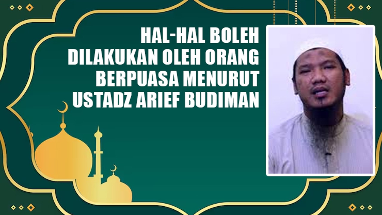 9 Aktivitas yang Sering Dikira Membatalkan Puasa, Ternyata Boleh Kata Ustadz Arief Budiman Lc