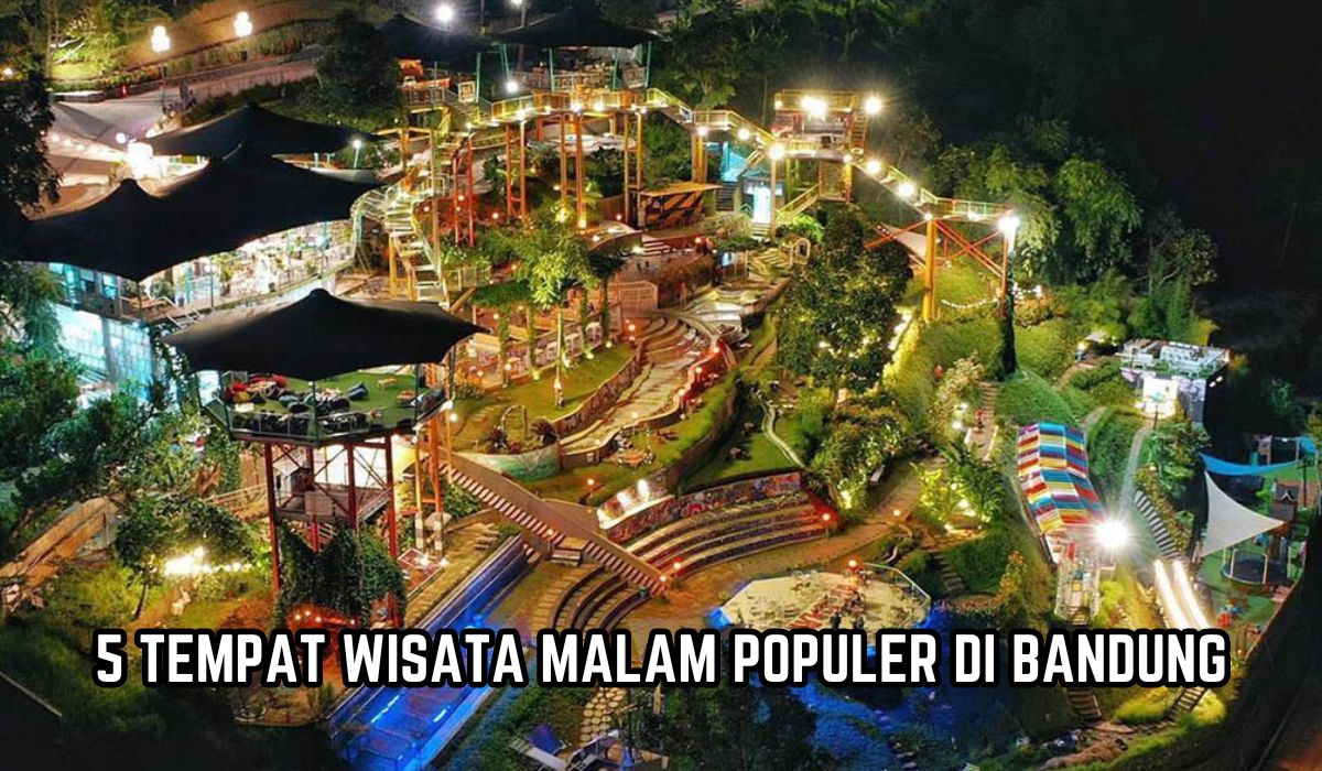 5 Tempat Wisata Malam Populer di Bandung, Banyak Spot Foto Menarik, Cocok Dikunjungi Ketika Malam Tahun Baru!