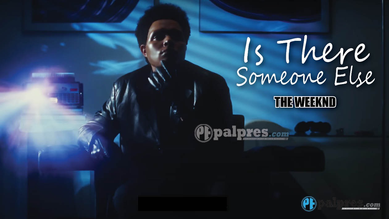 Lirik dan Makna Lagu Is There Someone Else? - The Weeknd 