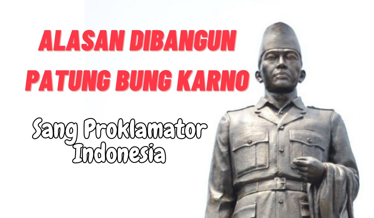 7 Alasan Pembangunan Patung Bung Karno, Sang Proklamator Kemerdekaan Indonesia