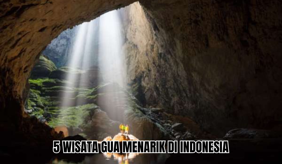 5 Wisata Gua di Indonesia yang Menarik untuk Dijelajahi, Ada Cahaya Surga Tersembunyi 