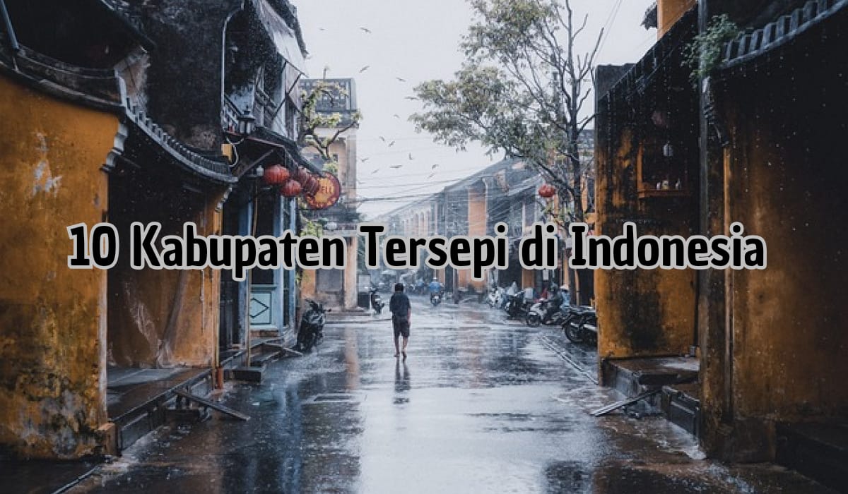 Siang Malam Gak Ada Orang, Ini Dia Kabupaten Tersepi di Indonesia, Minat Tinggal di Sini?