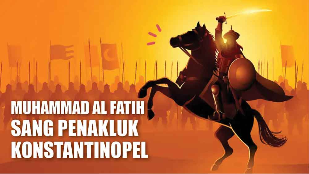 Muhammad Al Fatih, Sultan Ottoman Sang Penakluk Konstantinopel dengan Strategi Genius
