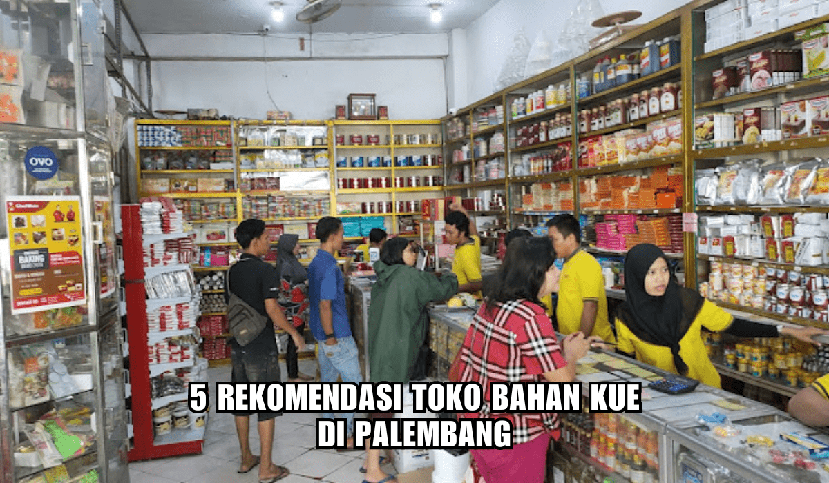 5 Rekomendasi Toko Bahan Kue di Palembang, Terlengkap dan Termurah, Berikut Alamatnya!