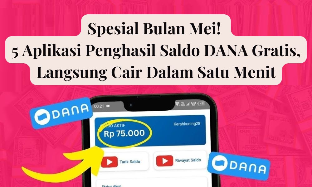 Spesial Bulan Mei! 5 Aplikasi Penghasil Saldo DANA Gratis, Langsung Cair Dalam Satu Menit