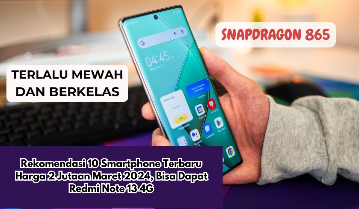 Rekomendasi 10 Smartphone Terbaru Harga 2 Jutaan Maret 2024, Bisa Dapat Redmi Note 13 4G