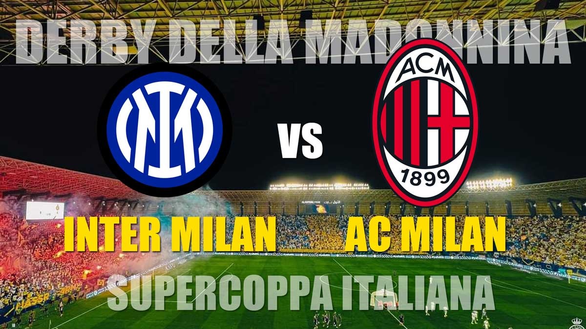 Derby della Madonnina Inter Milan vs AC Milan-Preview, Kabar Tim, Susunan Pemain dan Prediksi Skor Supercoppa 