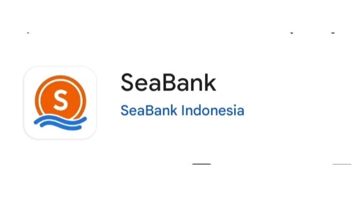 Bank Digital Terbaik di Indonesia, Begini Cara Daftar SeaBank yang Gak Ribet