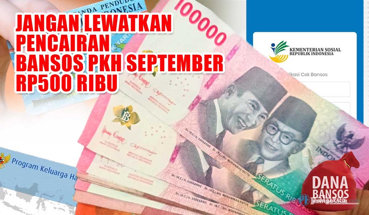 Jangan Lewatkan Pencairan Bansos PKH September Rp500 Ribu, KPM Ambil Bantuan di Sini 