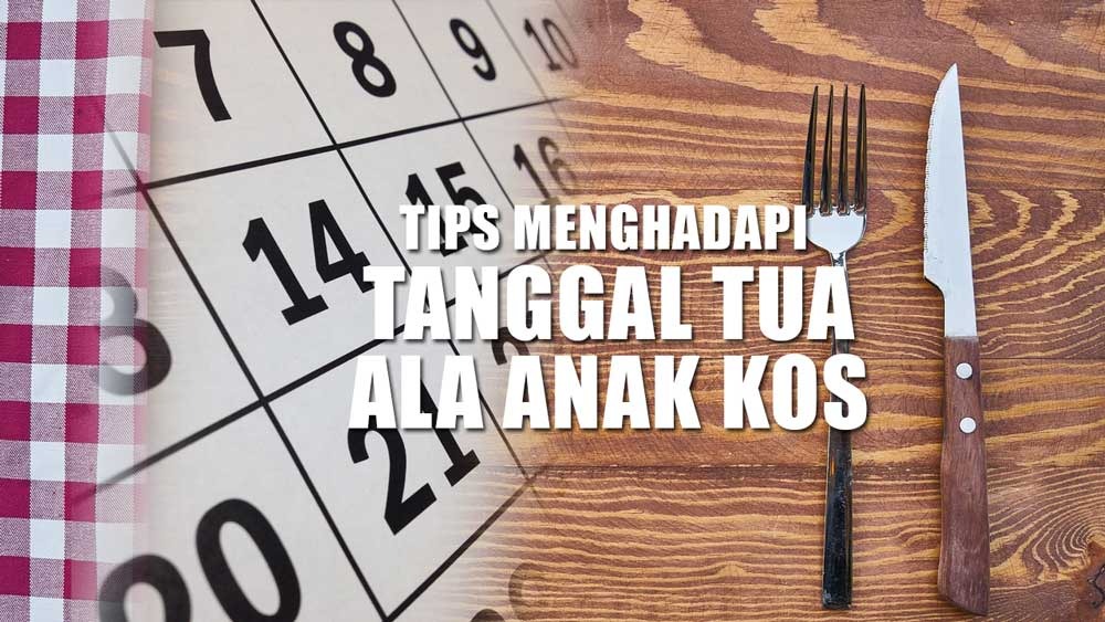 8 Tips Menghadapi Tanggal Tua Ala Anak Kost, Solusi Tepat Saat Cuan Menipis