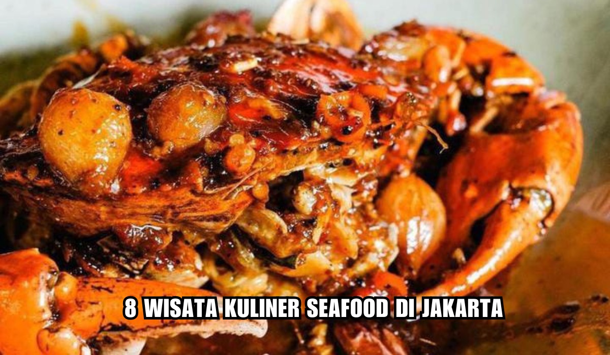 8 Wisata Kuliner Seafood di Jakarta, Porsi Jumbo Harga Terjangkau, Ada Langganan Presiden Jokowi