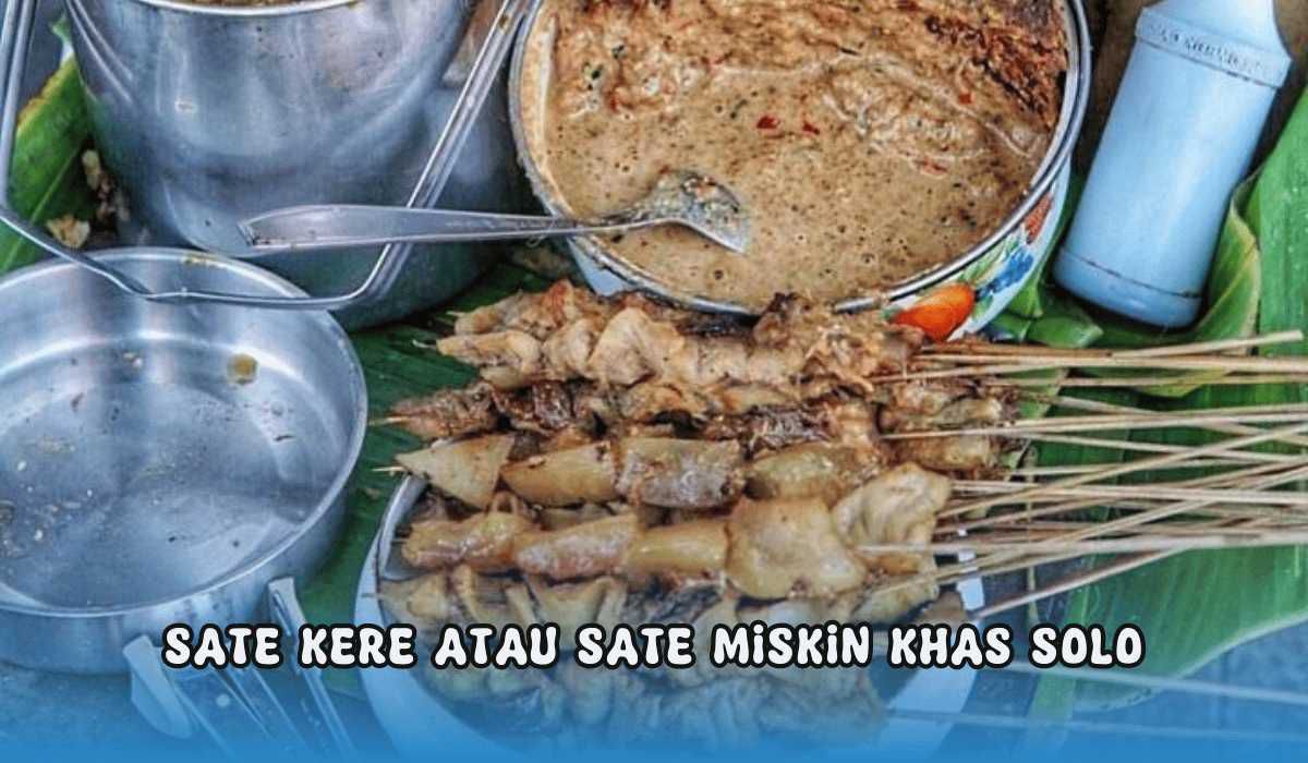  Sate Kere atau Sate Miskin Asal Solo Bukanlah Makanan yang Dianggap Sebelah Mata, Ini Alasanya