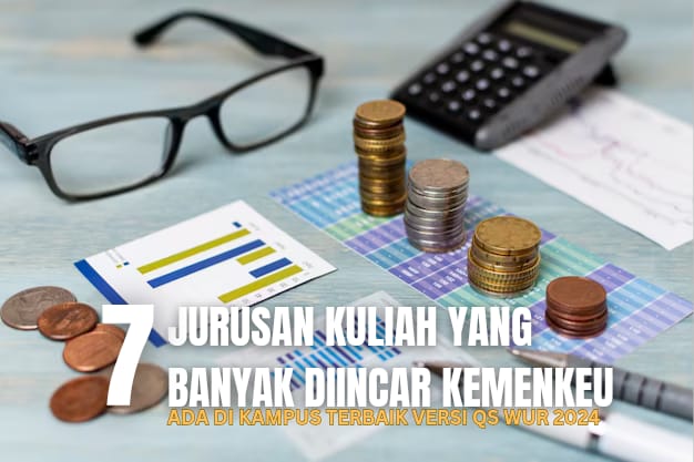 7 Jurusan Kuliah yang Banyak Diincar Kementerian Keuangan, Ada di Kampus QS WUR 2024!