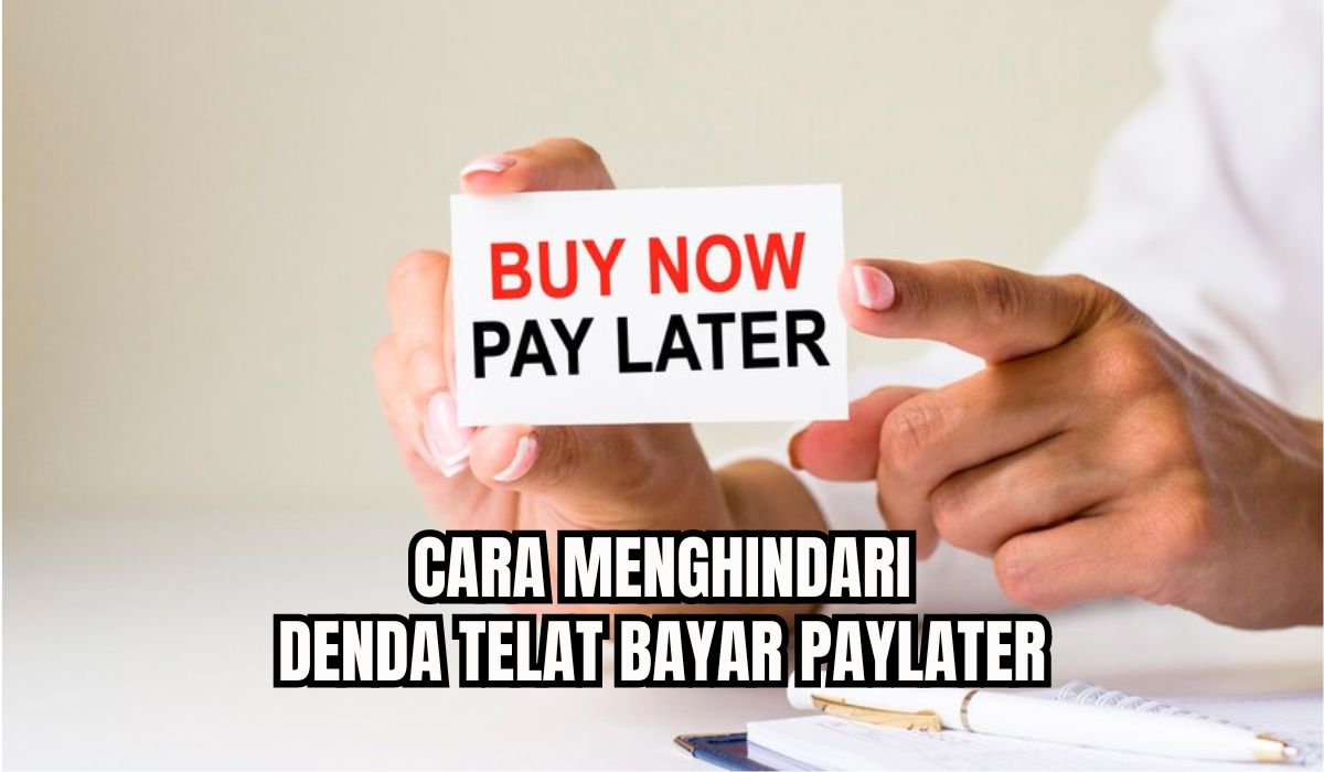 Kiat Ampuh Cegah Gagal Bayar Paylater, Wajib Dicoba!