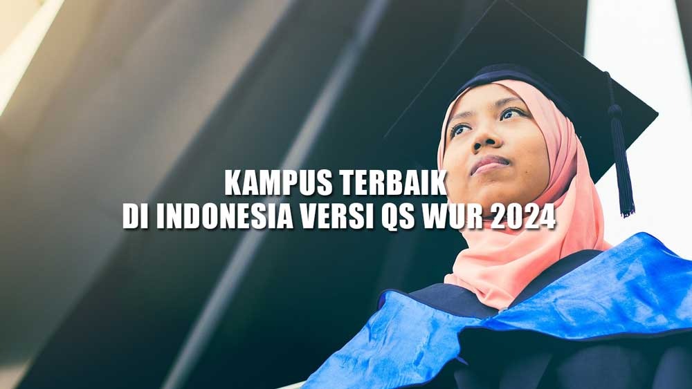 10 Kampus Terbaik di Indonesia Versi QS WUR 2024, Nomor 3 Lahir Dengan Semangat Perjuangan Kemerdekaan 