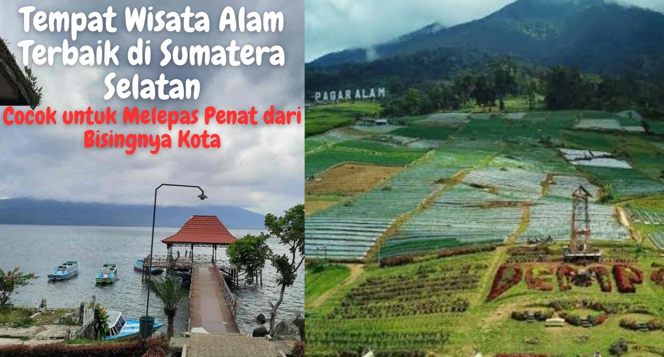 4 Tempat Wisata Alam Terbaik di Sumatera Selatan, Cocok untuk Melepas Penat dari Bisingnya Kota