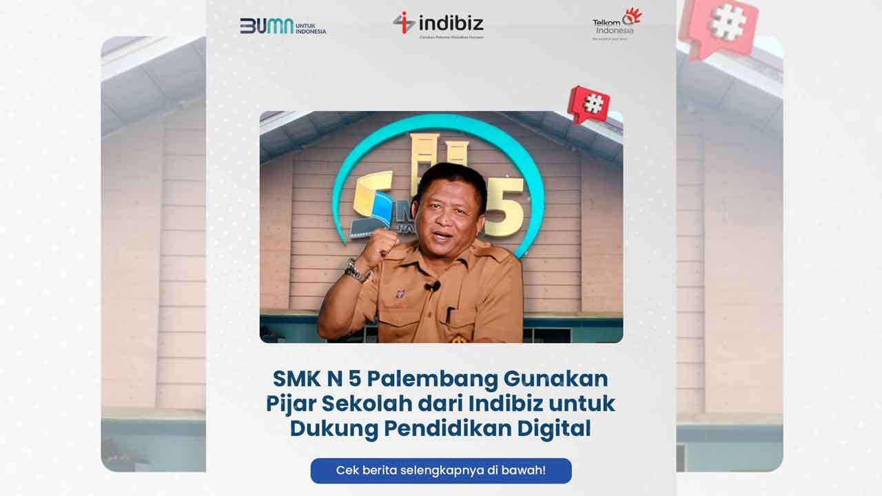 Dukung Pendidikan Digital, SMK Negeri 5 Palembang Gunakan Pijar Sekolah dari Indibiz