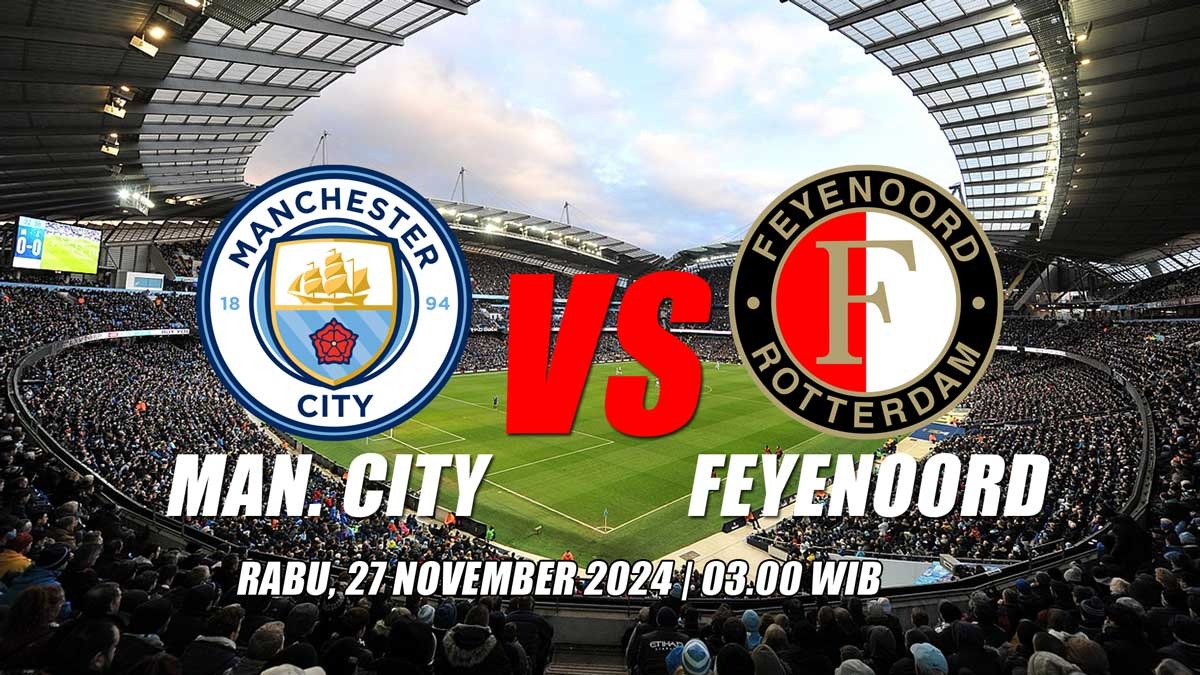 Liga Champions Manchester City vs Feyenoord: Preview, Kabar Tim, Susunan Pemain dan Prediksi Skor