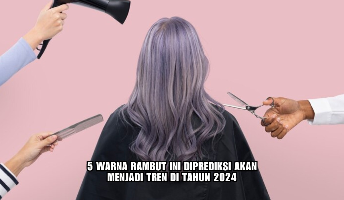 5 Warna Rambut yang Tren di Tahun 2024, Ada Chestnut Brown Hingga Ginger Red, Tertarik?