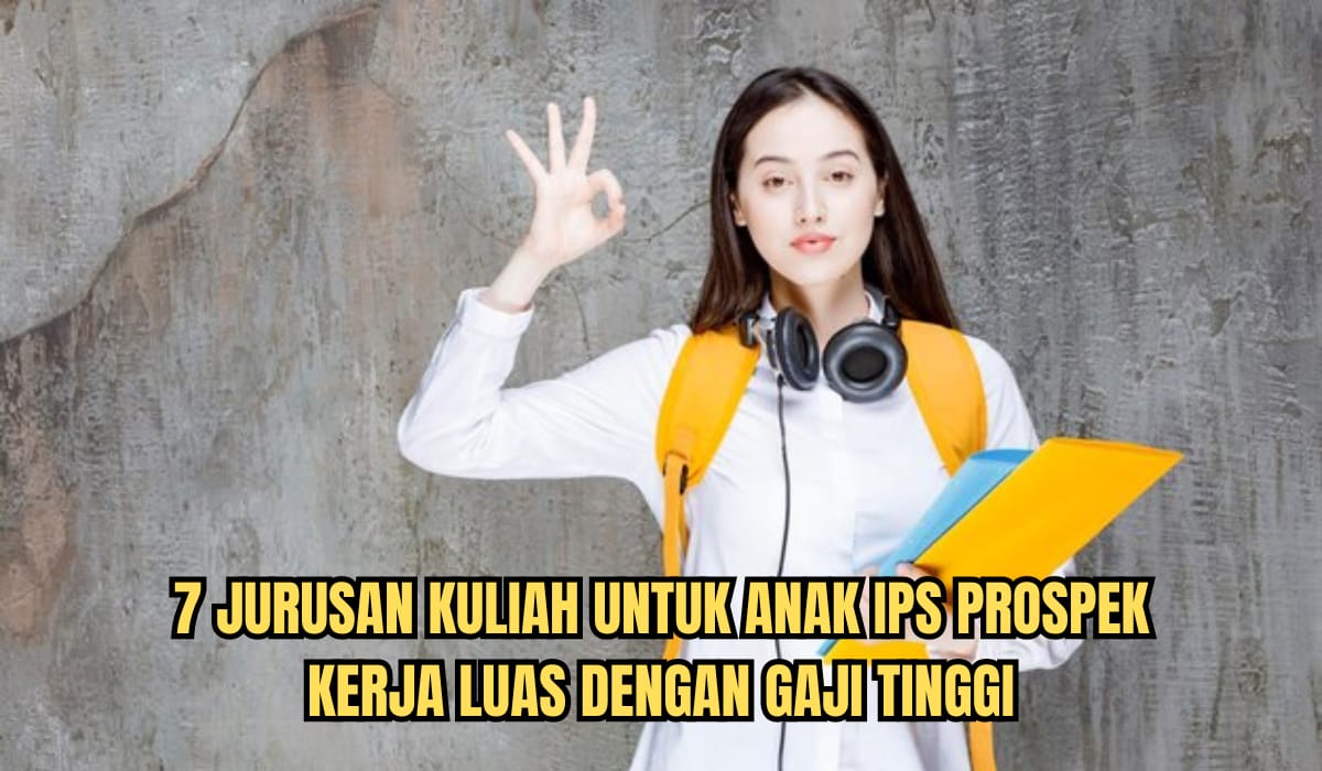 7 Jurusan Kuliah untuk Anak IPS, Prospek Kerja Luas dengan Gaji Tinggi