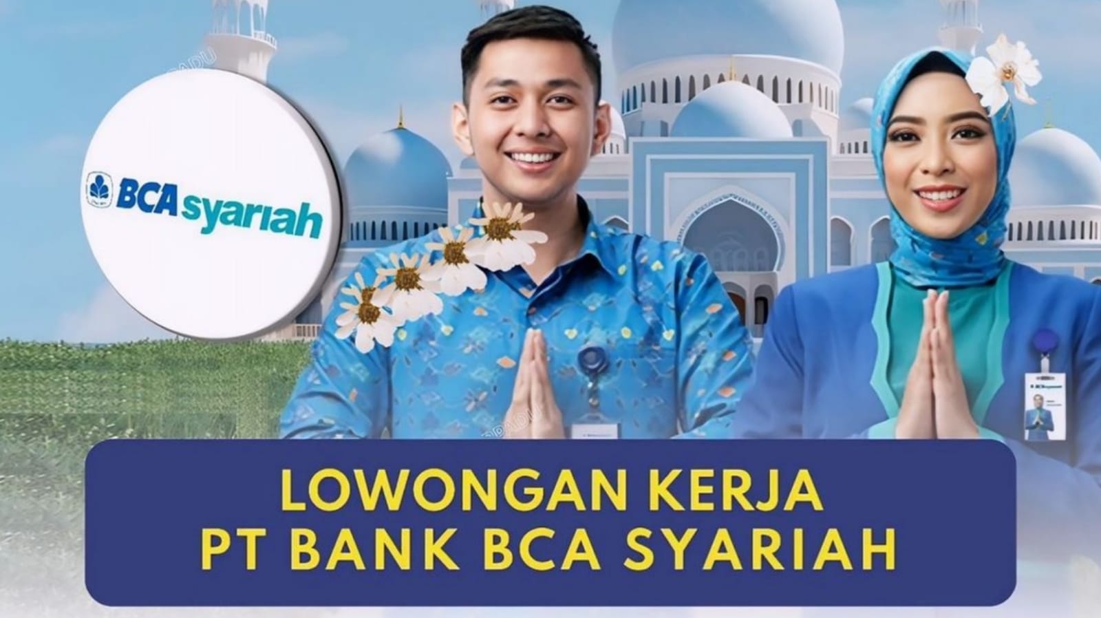 Lowongan Kerja Terbaru PT Bank BCA Syariah Penempatan di Palembang, Medan, Semarang, dan Yogyakarta