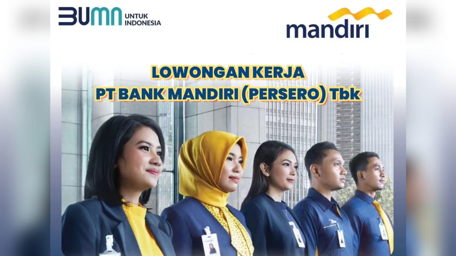 Lowongan Kerja Terbaru BUMN Bank Mandiri (Persero) Tbk untuk Fresh Graduate Lulusan S1 Semua Jurusan