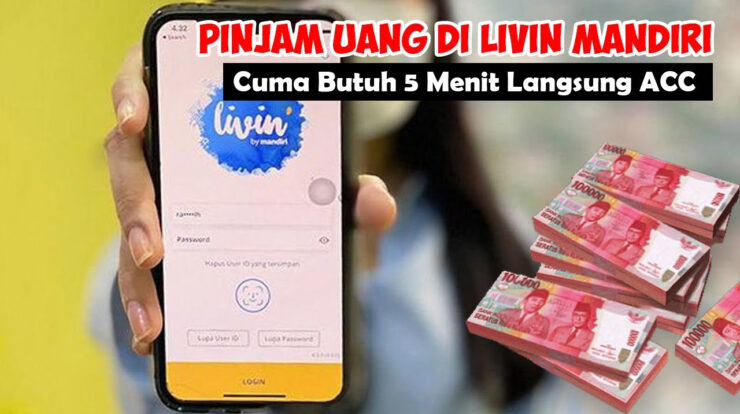 Hitungan Menit Langsung Cair Rp100 Juta, Ini Trik Mudah Pinjam Uang di Livin by Mandiri