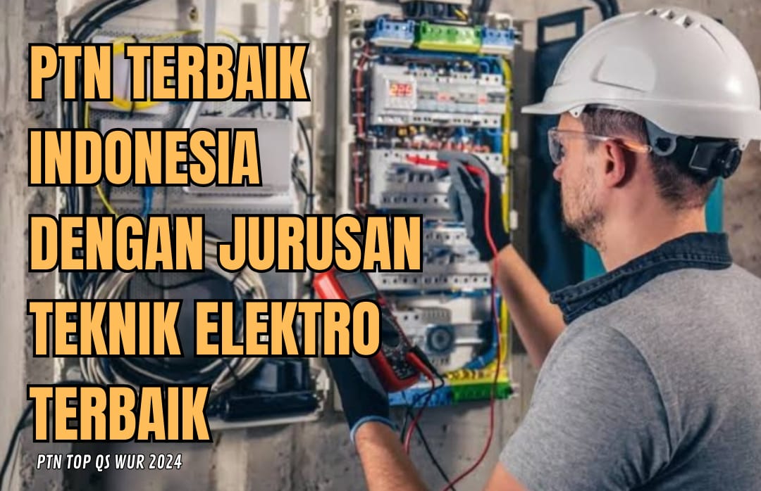 5 Kampus Terbaik Indonesia versi QS WUR 2024 Miliki Jurusan Teknik Elektro, Tertarik?