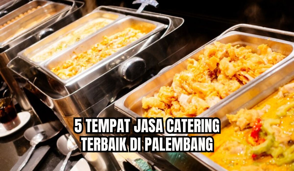 Paket Lengkap Harga Terjangkau, Ini 5 Tempat Jasa Catering Terbaik di Palembang, Lengkap dengan Nomor Telpon!