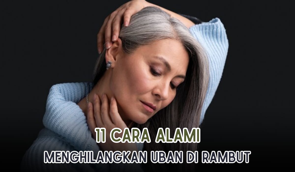 11 Cara Menghilangkan Uban di Rambut Secara Alami! Cuma Dioleskan di Kepala, Hasilnya Ampuh dalam 3 Hari