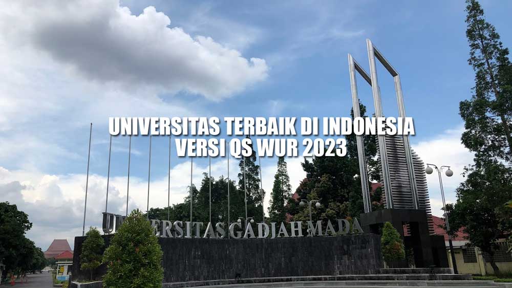 16 Universitas Terbaik di Indonesia versi QS WUR 2023, UGM Nomor 1 Nasional, UI Peringkat Berapa?
