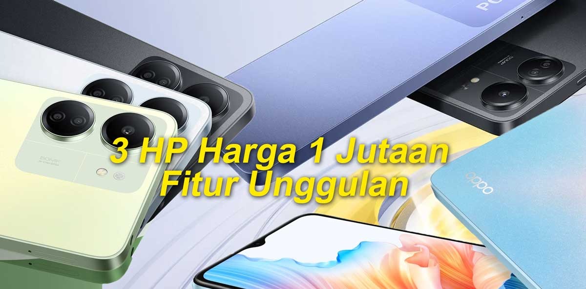 3 HP Harga 1 Jutaan dengan Fitur Unggulan, Cocok untuk Merekam Momen Spesial di Bulan Ramadan 2024