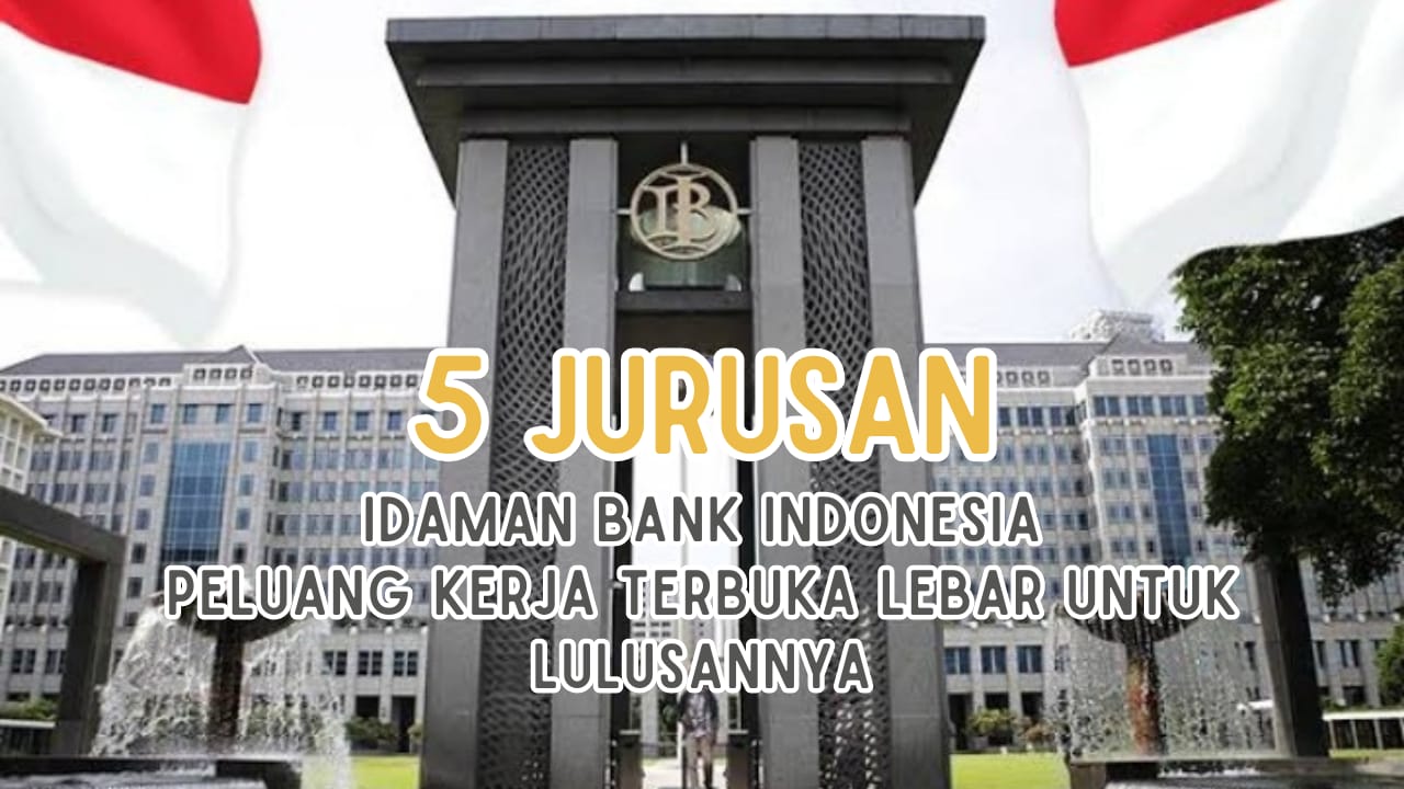 5 Jurusan Idaman Bank Indonesia Tersedia di Kampus QS WUR 2024, Mau Tau?