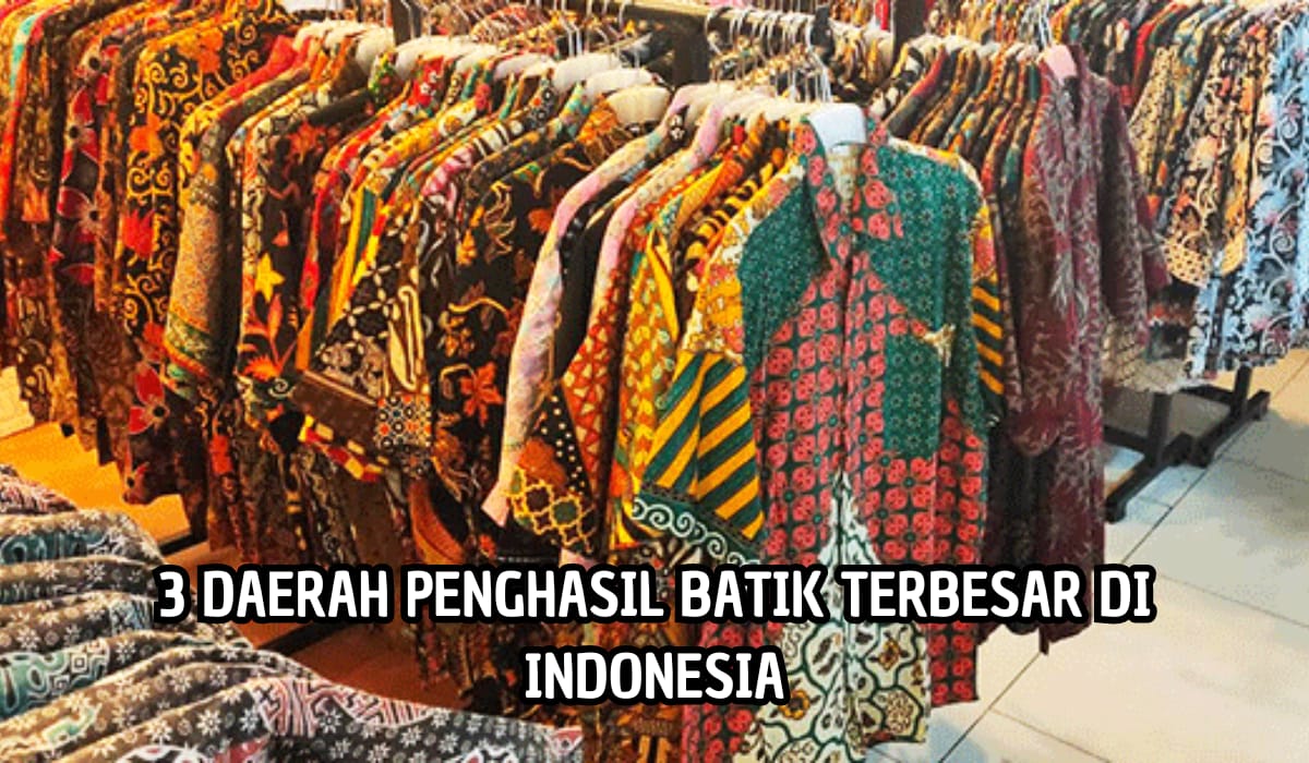 Motifnya Memikat! ini 3 Daerah Penghasil Batik Terbesar di Indonesia, Beda Daerah Beda Pula Motifnya!