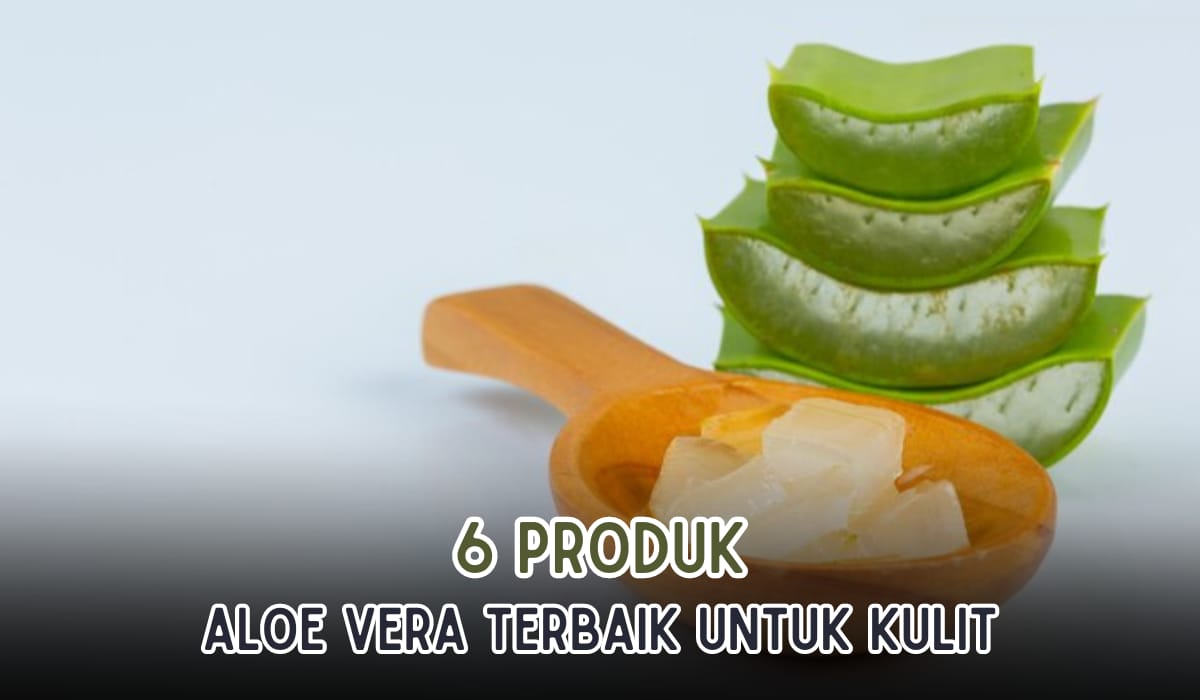 6 Skincare Aloe Vera Terbaik untuk Atasi Berbagai Macam Masalah Kulit, Bisa Jadi Body Care Lho